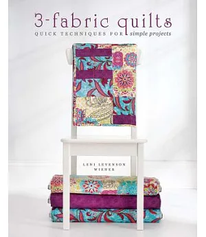 3-Fabric Quilts: Quick Techniques for Simple Projects