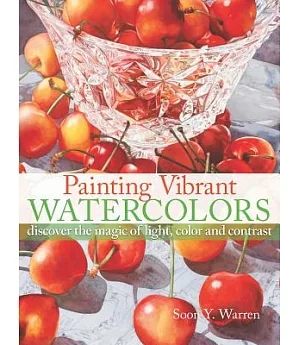 Painting Vibrant Watercolors: Discover the Magic of Light, Color and Contrast