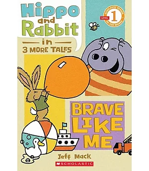 Hippo and Rabbit in Brave Like Me: 3 More Tales