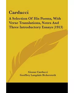 carducci:: A Selection of His Poems, With Verse Translations, Notes and Three Introductory Essays
