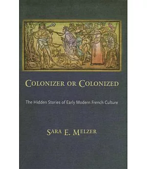 Colonizer or Colonized: The Hidden Stories of Early Modern French Culture