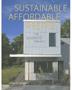 Sustainable, Affordable, Prefab: The EcoMOD Project