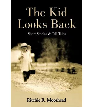 The Kid Looks Back-Short Stories & Tall Tales