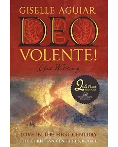Deo Volente! (God Willing): Love in the First Century-the Christian Centuries, Book 1