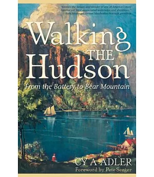 Walking the Hudson: From the Battery to Bear Mountain : The First Guide to Walking the First 56 Miles of the Proposed Hudson Riv
