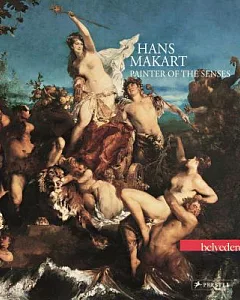 Hans Makart: Painter of the Senses