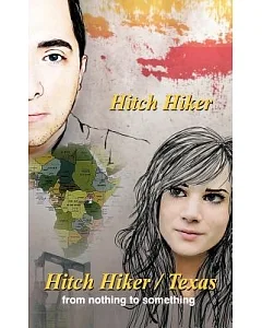 The hitch Hiker/Texas: From Nothing to Something
