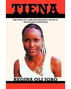 Tiena: The Story of a Girl Who Became a Victim of Traditional Fanaticism