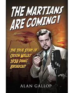 The Martians Are Coming!: The True Story of Orson Welles’ 1938 Panic Broadcast