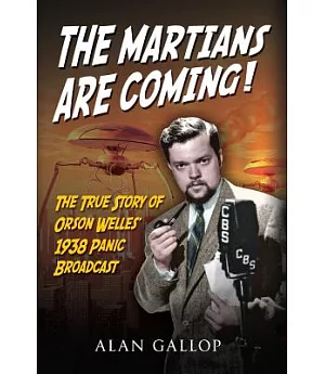 The Martians Are Coming!: The True Story of Orson Welles’ 1938 Panic Broadcast