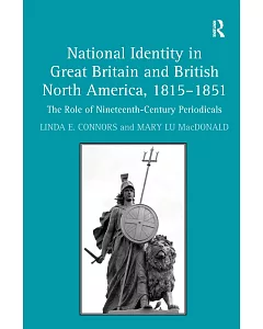 National Identity in Great Britain and British North America, 18151851: The Role of Nineteenth-Century Periodicals