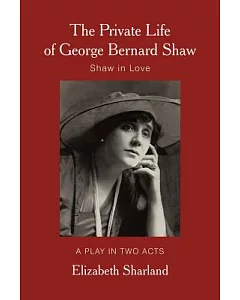 The Private Life of George Bernard Shaw: Shaw in Love