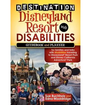 Destination Disneyland Resort With Disabilities: A Guidebook and Planner for Families and Folks With Disabilities Traveling to D