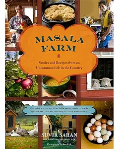 Masala Farm: Stories and Recipes from an Uncommon Life in the Country