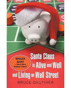 Santa Claus Is Alive and Well and Living on Wall Street: Spoiler Alert-this Is Not a Children’s Story!