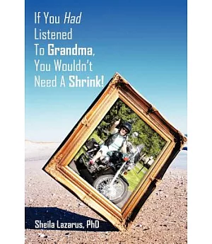 If You Had Listened to Grandma, You Wouldn’t Need a Shrink!