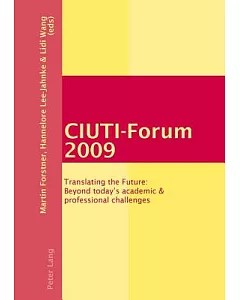CIUTI-Forum 2009: Translating the Future: Beyond Today’s Academic & Professional Challenges