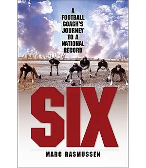 Six: A Football Coach’s Journey to a National Record