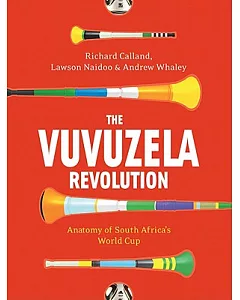 The Vuvuzela Revolution: Anatomy of South Africa’s World Cup