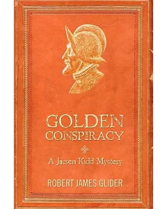 Golden Conspiracy: A Jacsen Kidd Mystery