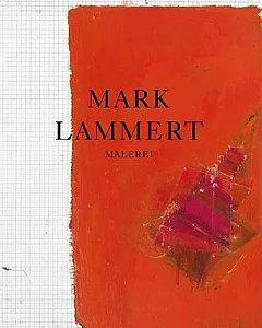Mark Lammert: Malerei, Paintings, 1997-2010