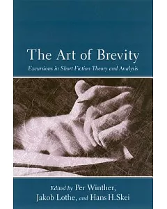 The Art of Brevity: Excursions in Short Fiction Theory and Analysis