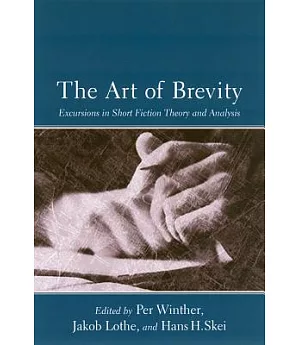 The Art of Brevity: Excursions in Short Fiction Theory and Analysis