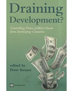 Draining Development?: Controlling Flows of Illicit Funds from Developing Countries