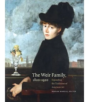 The Weir Family, 1820-1920: Expanding the Traditions of American Art