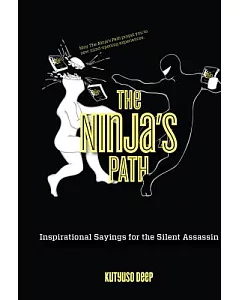 The Ninja’s Path: Inspirational Sayings for the Silent Assassin