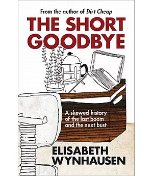 The Short Goodbye: A Skewed History of the Last Boom and the Next Bust