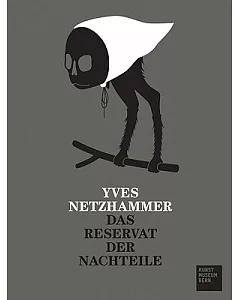 Yves Netzhammer Das Reservat Der Nachteile: The Refuge for Drawbacks