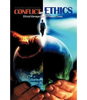 Conflict and Ethics: Ethical Management in Present Times