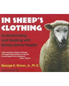 In Sheep’s Clothing: Understanding and Dealing With Manipulative People