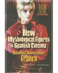 New Mythological Figures in Spanish Cinema: Dissident Bodies Under Franco