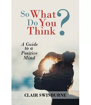 So What Do You Think?: A Guide for the Teenage Mind