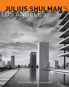 Julius Shulman’’s Los Angeles