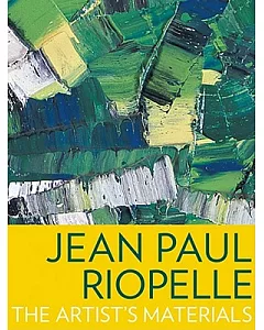 Jean Paul Riopelle: The Artist’s Materials