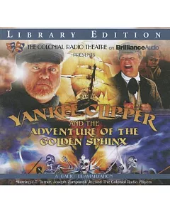 Yankee Clipper and the Adventure of the Golden Sphinx: A Radio Dramatization: Library Edition