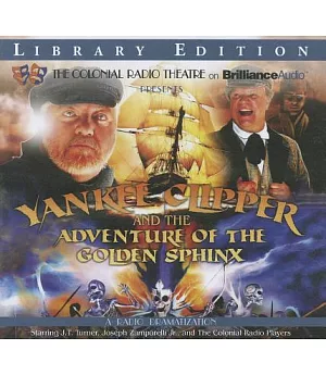 Yankee Clipper and the Adventure of the Golden Sphinx: A Radio Dramatization: Library Edition