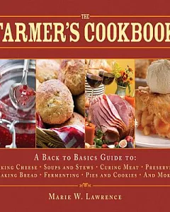 The Farmer’s Cookbook: A Back to Basics Guide to Making Cheese, Curing Meat, Preserving Produce, Baking Bread, Fermenting, and M