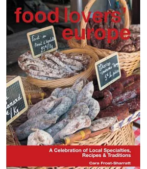 Food Lovers’ Europe: A Celebration of Local Specialties, Recipes & Traditions