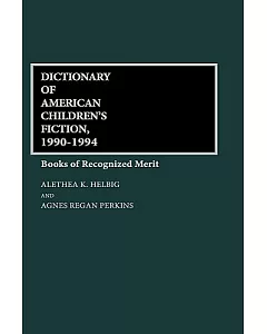 Dictionary of American Children’s Fiction 1990-1994: Books of Recognized Merit