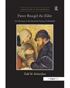 Pieter Bruegel the Elder: Art Discourse in the Sixteenth-Century Netherlands