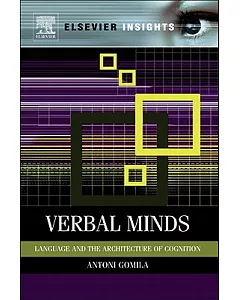 Verbal Minds: Language and the Architecture of Cognition