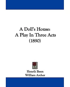 A Doll’s House: A Play in Three Acts (1890)