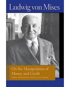 On the Manipulation of Money and Credit: Three Treatises on Trade-Cycle Theory