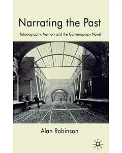 Narrating the Past: Historiography, Memory and the Contemporary Novel
