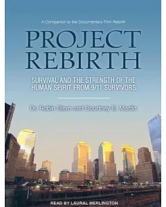 Project Rebirth: Survival and the Strength of the Human Spirit from 9/11 Survivors