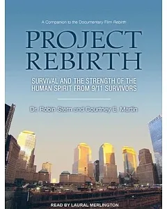 Project Rebirth: Survival and the Strength of the Human Spirit from 9/11 Survivors